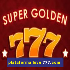 plataforma love 777.com